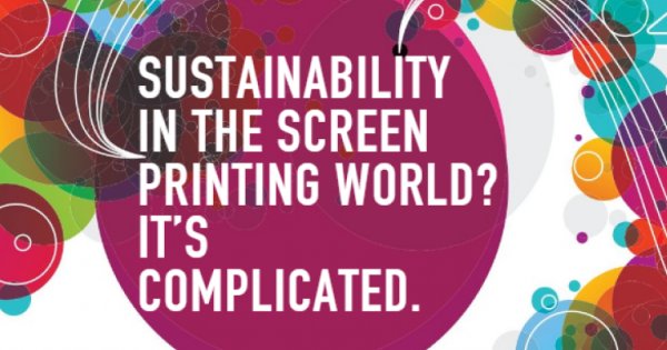 Sustainability in the Screen Printing World? It’s Complicated